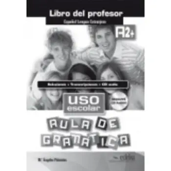 USO ESCOLAR AULA DE GRAMATICA A2+ PROFESOR (+ CD)