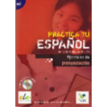 PRACTICA TU ESPANOL A2 EJERCICIOS PRONUNCIACION (+ CD)
