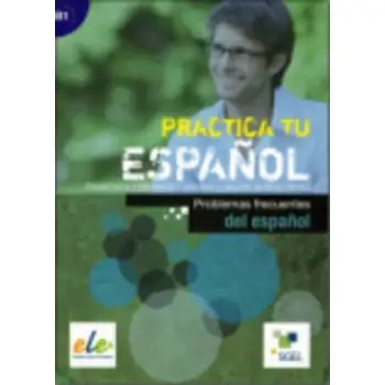 PRACTICA TU ESPANOL B1 PROBLEMAS FRECUENTES DEL ESPANOL