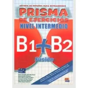 PRISMA FUSION B1 + B2 INTERMEDIO EJERCICIOS