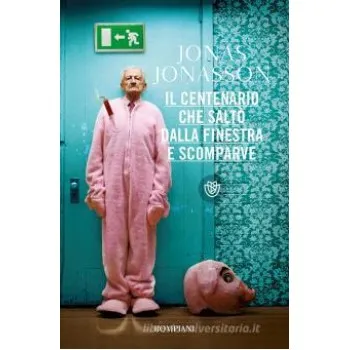 IL CENTENARIO CHE SALTO` DALLA FINESTRA E SCOMPARVE  COPERTINA FLESSIBLE