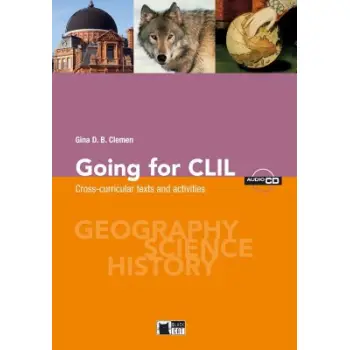 GOING FOR CLIL (+ AUDIO CD) CROSS-CURRICULAR TESTS AND ACTIVITIES (GEOGRAPHY, SCIENCE, HISTORY)