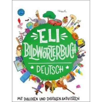ELI BILDWOERTERBUCH DEUTSCH (+MIT DIALOGEN UND DIGITALEN AKTIVITATEN)