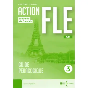 ACTION FLE 3 A2+ GUIDE PEDAGOGIQUE (+ LIVRE ACTIF)