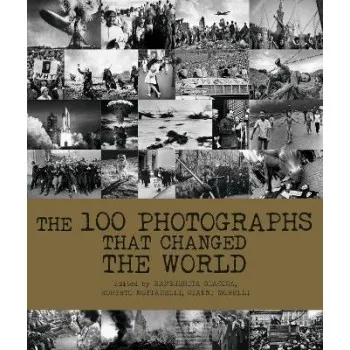 100 Photographs That Changed the World HC