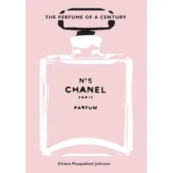 Chanel No. 5 : The Perfume of a Century HC