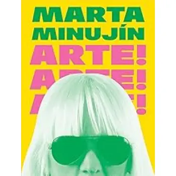 MARTA MINUJIN: ARTE! ARTE! ARTE! HC