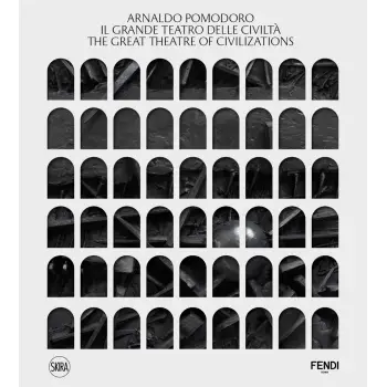 ARNALDO POMDORO: THE GREAT THEATRE OF CIVILIZATIONS HC