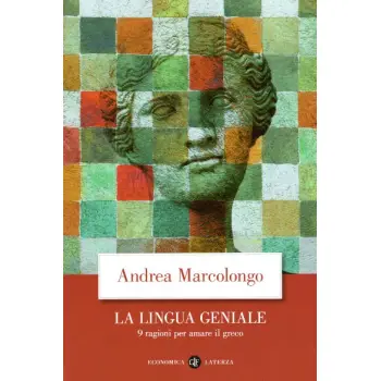 LA LINGUA GENIALE. 9 RAGIONI PER AMARE IL GRECO COPERTINA FLESSIBLE