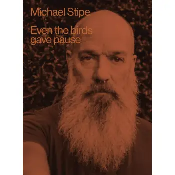 MICHAEL STIPE: EVEN THE BIRDS GAVE PAUSE HC