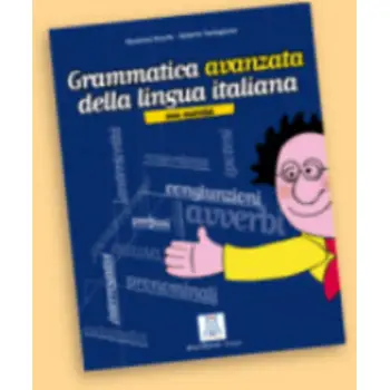 GRAMMATICA AVANZATA DELLA LINGUA ITALIANA CON ESERCIZI