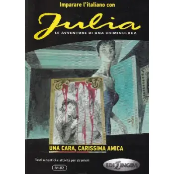 JULIA -UNA CARA, CARISSIMA AMICA - ( B1-B2)