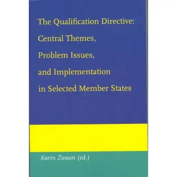 THE QUALIFICATION DIRECTIVE : CENTRAL THEMES, PROBLEM ISSUES, AND IMPLEMENTATION IN SELECTED MEMBER STATES PB
