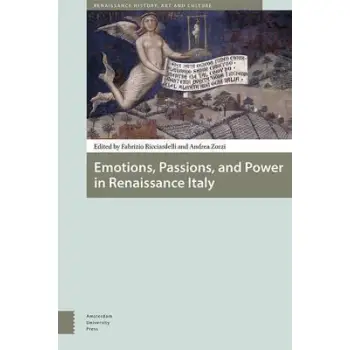 EMOTIONS, PASSIONS, AND POWER IN RENAISSANCE ITALY 1 HC