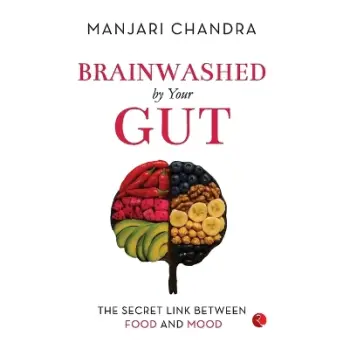 Brainwashed By Your Gut : The Secret Link between Food and Mood