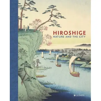 HIROSHIGE: NATURE AND THE CITY HC