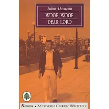WOOF, WOOF, DEAR LORD AND OTHER STORIES MODERN GREEK WRITERS