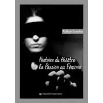 HISTOIRE DU THEATRE: LA PASSION AU FEMININ