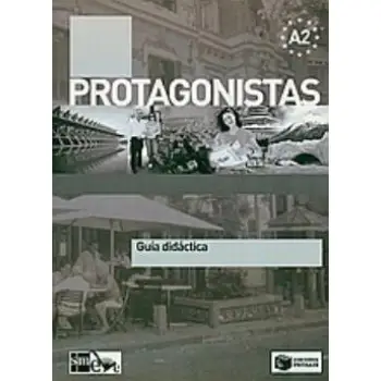 PROTAGONISTAS A2 GUIA DIDACTICA
