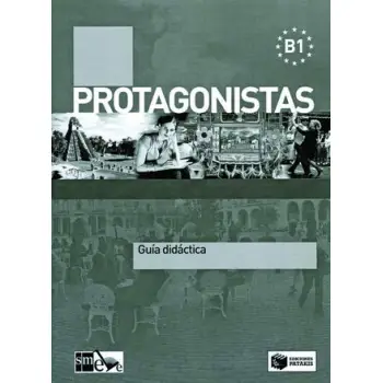 PROTAGONISTAS B1 GUIA DIDACTICA