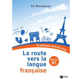 La route vers la langue francaise - Grammaire & Exercices (Niveau B1)