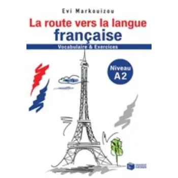 LA ROUTE VERS LA LANGUE FRANCAISE VOCABULAIRE ET EXERCISES NIVEAU A2