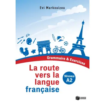 LA ROUTE VERS LA LANGUE FRANCAISE - GRAMMAIRE ET EXERCICES (A2)