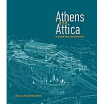ATHENS AND ATTICA HISTORY AND ARCHAEOLOGY
