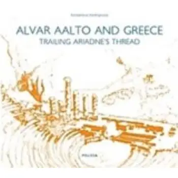 ALVAR AALTO AND GREECE TRAILING ARIADNE'S THREAD