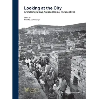 LOOKING AT THE CITY Architectural and Archaeological Perspectives