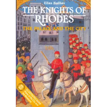 THE KNIGHTS OF RHODES THE PALACE AND THE CITY: ILLUSTRATED GUIDE, PLANS OF THE CITY AND THE MUSEUMS TRAVEL GUIDES 2Η ΕΚΔΟΣΗ