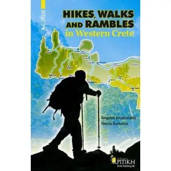 HIKES, WALKS AND RAMBLES IN WESTERN CRETE : A GUIDE HIKES, WALKS AND RAMBLES IN WESTERN CRETE : A GUIDE