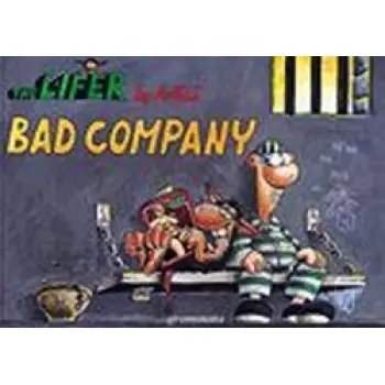 THE LIFER BAD COMPANY