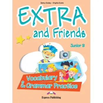 EXTRA & FRIENDS JUNIOR B VOCABULARY & GRAMMAR PRACTICE