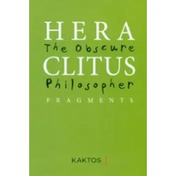 HERACLITUS: THE OBSCURE PHILOSOPHER