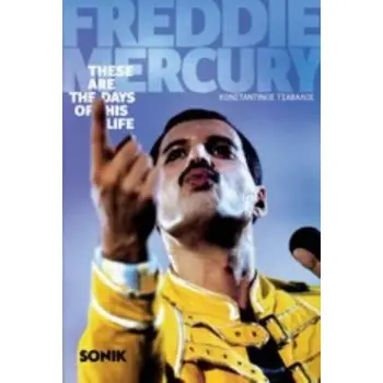 FREDDIE MERCURY: THESE ARE THE DAYS OF HIS LIFE