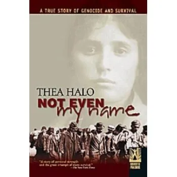 NOT EVEN MY NAME A TRUE STORY OF GENOCIDE AND SURVIVAL