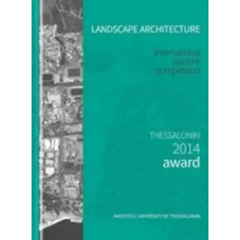 LANDSCAPE ARCHITECTURE INTERNATIONAL STUDENT COMPETITION, THESSALONIKI 2014 AWARD