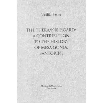 THE THERA / 1910 HOARD: A CONTRIBUTION TO THE HISTORY OF MESA GONIA, SANTORINI
