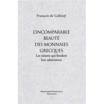 L'INCOMPARABLE BEAUTE DES MONNAIES GRECQUES LES RAISONS QUI FONDENT LEUR ADMIRATION