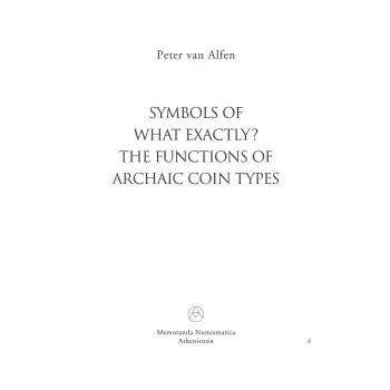 SYMBOLS OF WHAT EXACTLY? THE SEMIOTICS OF ARCHAIC COIN TYPES