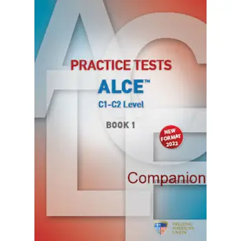 PRACTICE TESTS FOR THE ALCE C1-C2 LEVEL 1 COMPANION NEW FORMAT 2022 PRACTICE TESTS FOR THE ALCE C1-C2 LEVEL 1 COMPANION NEW FORMAT 2022
