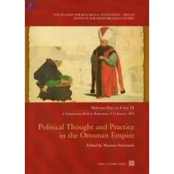POLITICAL THOUGHT AND PRACTICE IN THE OTTOMAN EMPIRE HALCYON DAYS IN CRETE IX - A SYMPOSIUM HELD IN RETHYMNO, 9-11 JANUARY 2015