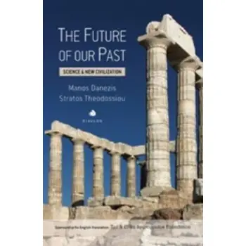 THE FUTURE OF OUR PAST SCIENCE AND NEW CIVILIZATION