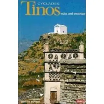 TINOS TODAY AND YESTERDAY: A COMPLETE TRAVEL GUIDE WITH 142 COLOUR PHOTOGRAPHS, MAPS AND DIAGRAMS