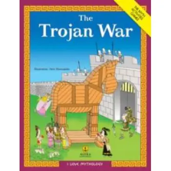 I LOVE MYTHOLOGY THE TROJAN WAR THE MYTH, ACTIVITIES, GAMES