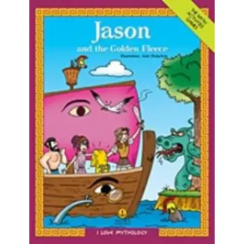 I LOVE MYTHOLOGY JASON AND THE GOLDEN FLEECE THE MYTH, ACTIVITIES, GAMES