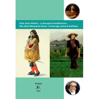 XVIIe siecle Moliere : Le Bourgeois Gentilhomme XVIIe siecle Margerite Duras: Un barrage contre le Pacifique