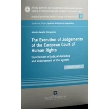 THE ΕXECUTION OF JUDGEMENTS OF THE EUROPEAN COURT OF HUMAN RIGHTS ENFORCEMENT OF JUDICIAL DECISIONS AND ENDORSEMENT OF THE SYSTE