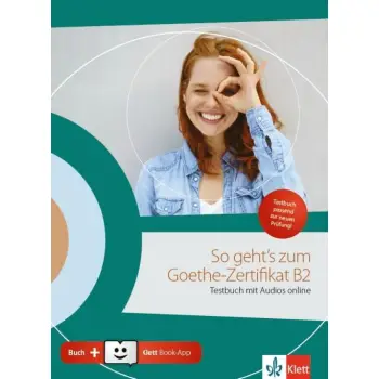 SO GEHT'S ZUM GOETHE-ZERTIFIKAT B2 TESTBUCH (MIT AUDIOS ONLINE + KLETT BOOK-APP + GLOSSAR)